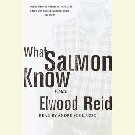 What Salmon Know by Elwood Reid