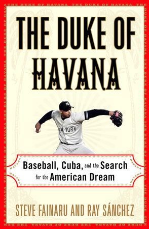 The Duke of Havana by Steve Fainaru and Ray Sanchez
