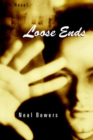 Loose Ends by Neal Bowers