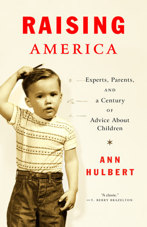 Raising America by Ann Hulbert