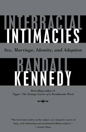 Interracial Intimacies by Randall Kennedy