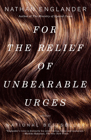 For the Relief of Unbearable Urges by Nathan Englander