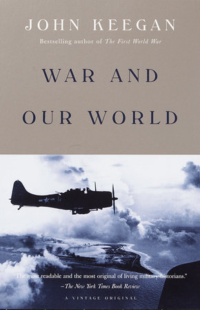 War and Our World by John Keegan