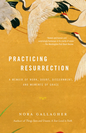 Practicing Resurrection by Nora Gallagher