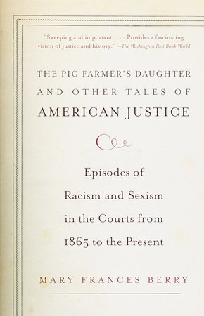 The Pig Farmer's Daughter and Other Tales of American Justice by Mary Frances Berry