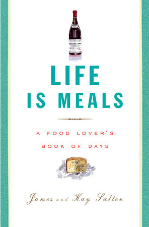 Life Is Meals by James Salter and Kay Salter