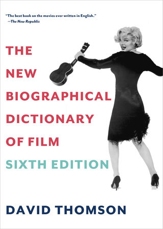 The New Biographical Dictionary of Film by David Thomson