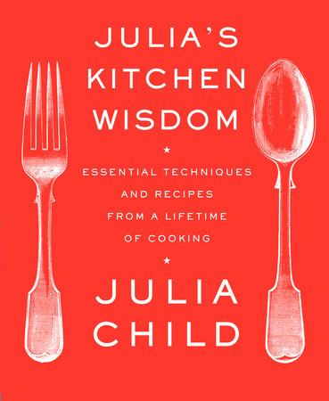 Julia's Kitchen Wisdom by Julia Child