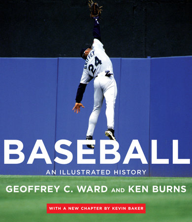 Baseball by Geoffrey C. Ward, Ken Burns and Kevin Baker