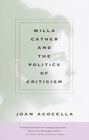 Willa Cather and the Politics of Criticism by Joan Acocella