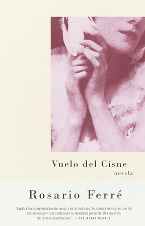 Vuelo del cisne / Flight of the Swan (Spanish-language) by Rosario Ferré