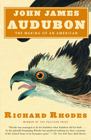 John James Audubon by Richard Rhodes