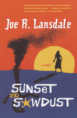 Sunset and Sawdust by Joe R. Lansdale