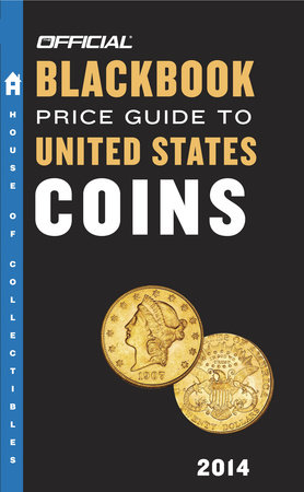 The Official Blackbook Price Guide to United States Coins 2014, 52nd Edition by Thomas E. Hudgeons, Jr.