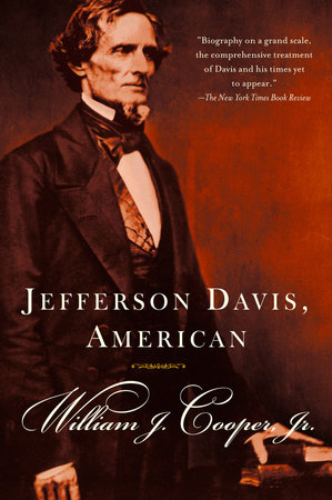 Jefferson Davis, American by William J. Cooper