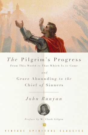 The Pilgrim's Progress and Grace Abounding to the Chief of Sinners by John Bunyan
