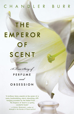 The Emperor of Scent by Chandler Burr