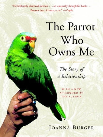 The Parrot Who Owns Me by Joanna Burger