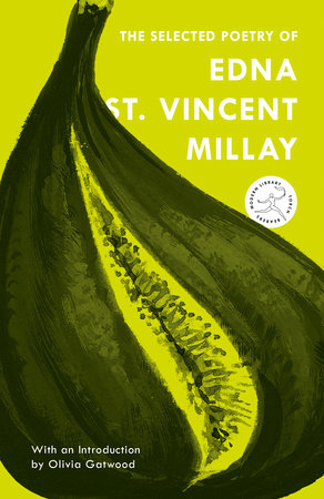 The Selected Poetry of Edna St. Vincent Millay by Edna St. Vincent Millay