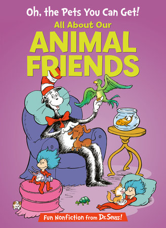 Oh, the Pets You Can Get! All About Our Animal Friends by Tish Rabe