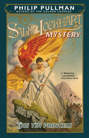 The Tin Princess: A Sally Lockhart Mystery by Philip Pullman