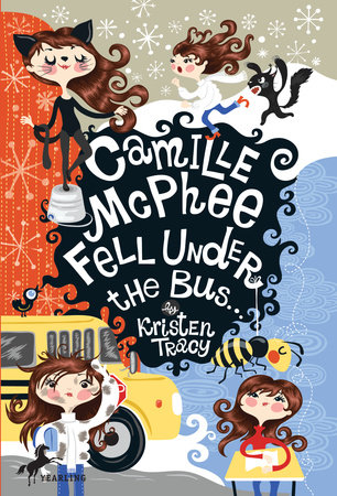 Camille McPhee Fell Under the Bus by Kristen Tracy