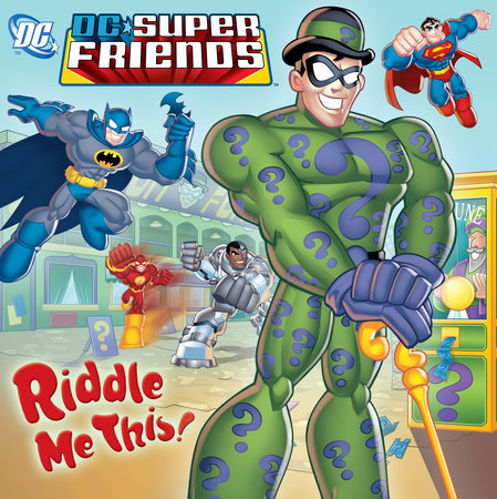 Riddle Me This! (DC Super Friends) by Dennis R. Shealy
