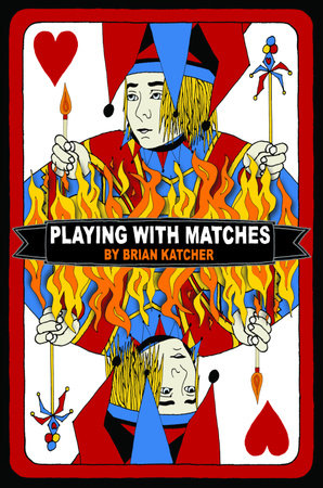 Playing with Matches by Brian Katcher