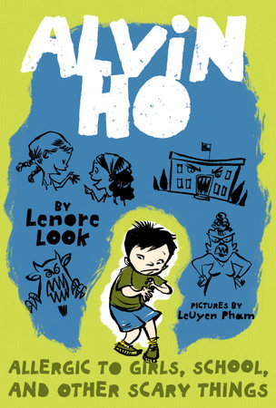 Alvin Ho: Allergic to Girls, School, and Other Scary Things by Lenore Look