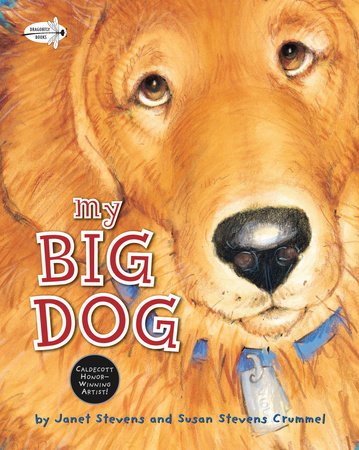 My Big Dog by Janet Stevens and Susan Stevens Crummel; illustrated by Janet Stevens