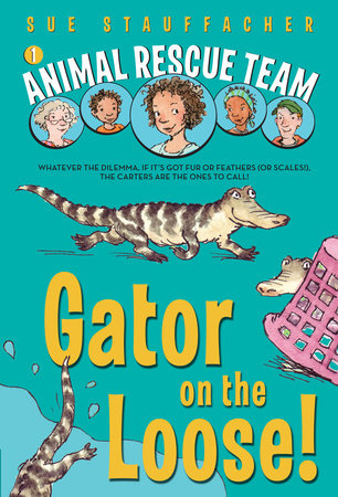 Animal Rescue Team: Gator on the Loose! by Sue Stauffacher