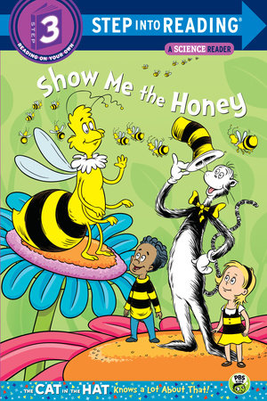 Show me the Honey (Dr. Seuss/Cat in the Hat) by Tish Rabe