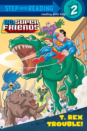 T. Rex Trouble! (DC Super Friends) by Dennis R. Shealy