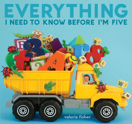 Everything I Need to Know Before I'm Five by Valorie Fisher