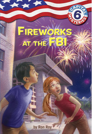 Capital Mysteries #6: Fireworks at the FBI by Ron Roy