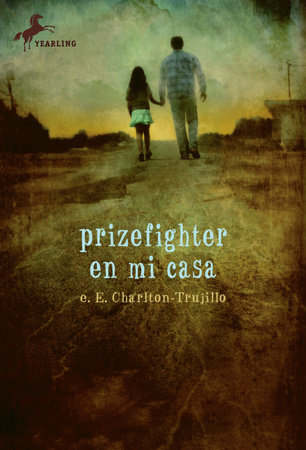 Prizefighter en Mi Casa by e.E. Charlton-Trujillo
