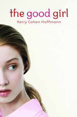 The Good Girl by Kerry Cohen Hoffmann