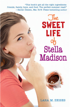 The Sweet Life of Stella Madison by Lara M. Zeises