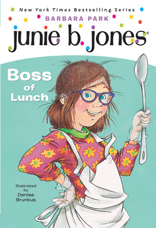 Junie B. Jones #19:  Boss of Lunch by Barbara Park