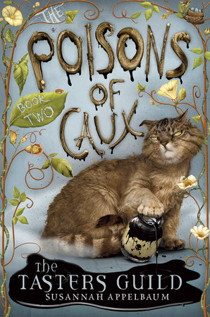 The Poisons of Caux: The Tasters Guild (Book II) by Susannah Appelbaum; illustrated by Jennifer Taylor