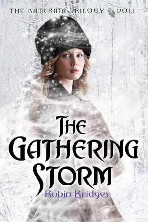 The Katerina Trilogy, Vol. I: The Gathering Storm by Robin Bridges