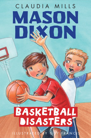 Mason Dixon: Basketball Disasters by Claudia Mills