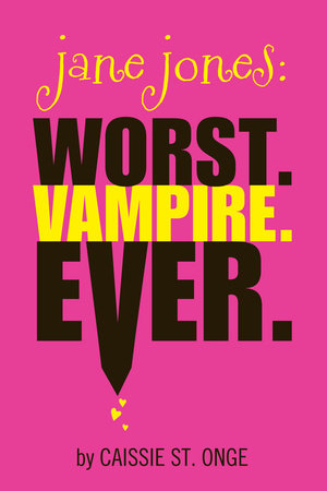 Jane Jones: Worst. Vampire. Ever. by Caissie St. Onge