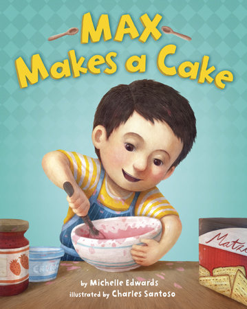 Max Makes a Cake by Michelle Edwards
