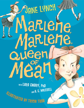 Marlene, Marlene, Queen of Mean by Jane Lynch, Lara Embry, Ph.D. and A. E. Mikesell