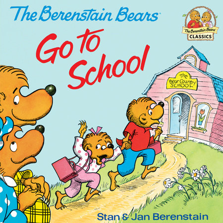 The Berenstain Bears Go to School by Stan Berenstain and Jan Berenstain