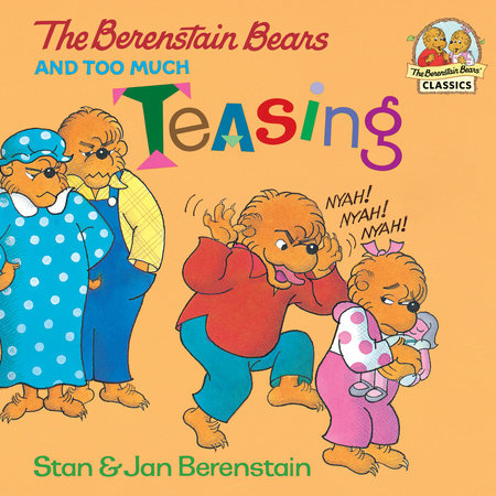 The Berenstain Bears and Too Much Teasing by Stan Berenstain and Jan Berenstain