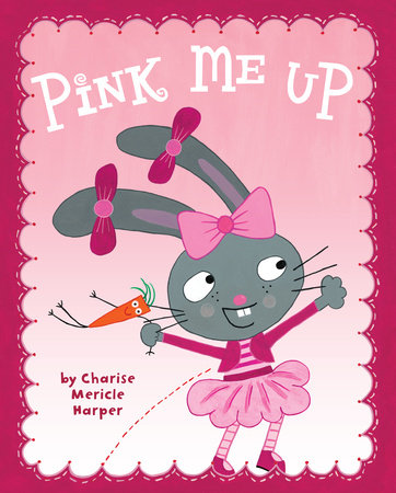 Pink Me Up by Charise Mericle Harper