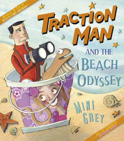 Traction Man and the Beach Odyssey by Mini Grey