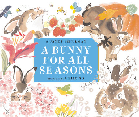 A Bunny for All Seasons by Janet Schulman